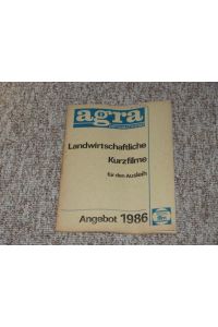 Agra Informationen Agra. Landwirtschaftliche Kurzfilme für den Ausleih. Angebot 1986.
