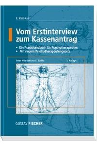 Vom Erstinterview zum Kassenantrag. Seelische Krankheit im Sinne der Psychotherapie- Richtlinien. Von Eva Keil-Kuri (Autor), Gudrun Görlitz (Autor)