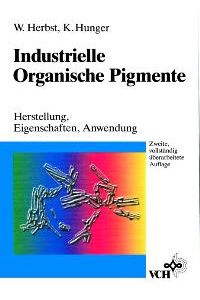 Industrielle Organische Pigmente: Herstellung, Eigenschaften, Anwendung von Willy Herbst (Autor), Klaus Hunger (Autor)