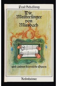 Die Meistersinger von Miesbach und andere bayrische Opern (mit SIGNATUR von P. Schallweg)