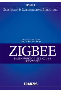 ZigBee: Datenfunk mit IEEE 802. 15. 4 und ZigBee [Gebundene Ausgabe] von Gerald Kupris (Autor), Axel Sikora (Autor)