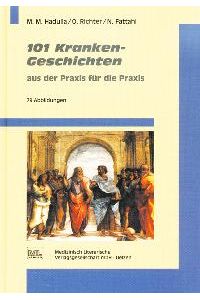 101 Kranken-Geschichten aus der Praxis für die Praxis [Gebundene Ausgabe] Michael Hadulla (Autor), Olaf Richter (Autor), Nika Fattahi (Autor)
