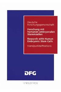 Forschung mit humanen Stammzellen /Research with Human Embryonic Stem Cells: Standpunkte/Positions (Denkschrift (DFG)) von Deutsche Forschungsgemeinschaft (DFG) (Herausgeber)