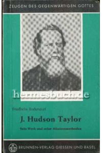 Hudson Taylor.   - Sein Werk und seine Missionsmethoden.