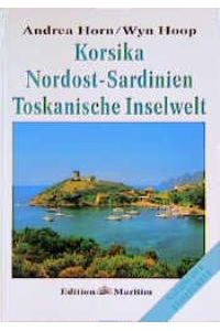 Korsika, Nordost-Sardinien, Toskanische Inselwelt. Nautischer Reiseführer. [Gebundene Ausgabe] Andrea Horn (Autor), Wyn Hoop (Fotograf)