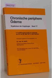 Chronische periphere Ödeme  - Verhandlungsbericht / 5. Fortbildungskongress für Angiologie, am 25. und 26. Mai 1977 in Bad Nauheim