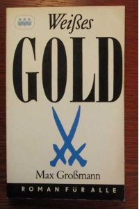 Weisses Gold - Historischer Roman um die Erfindung des Meissner Porzellans - Roman für Alle - Band 198/199.