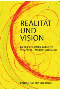 Realität und Vision: Bilder Gedanken Gedichte  - Bilder - Gedanken - Gedichte