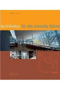 Architektur für die schnelle Küche. Esskultur im Wandel [Gebundene Ausgabe] Cornelia Fröschl (Autor)