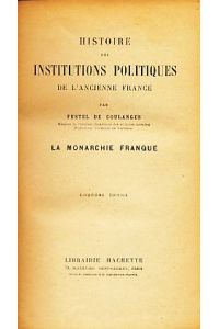 La Monarchie Franque.   - Histoire des Instutitions Politiques de l'Ancienne France.