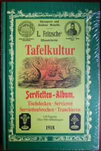 Illustriertes Tafelkultur: Servietten-Album.   - Tischdecken, Servieren, Serviettenbrechen, Tranchieren.
