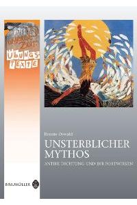 Unsterblicher Mythos - Übungstexte: Antike Dichtung und ihr Fortwirken von Renate Oswald