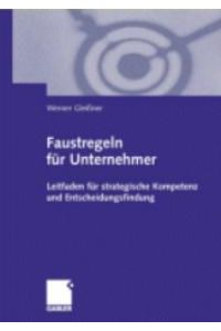 Faustregeln für Unternehmer: Leitfaden für strategische Kompetenz und Entscheidungsfindung [Gebundene Ausgabe] Werner Gleißner (Autor)