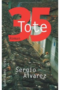 35 Tote : Roman.   - Sergio Ãlvarez. Aus dem Span. von Marianne Gareis, Suhrkamp-Taschenbuch ; 4250 : Suhrkamp nova