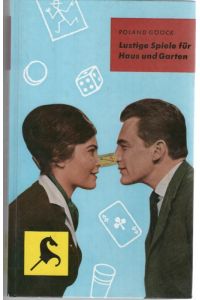 lustige Spiele für Haus und Garten, 347 Gesellschaftsspiele dokumentiert von Roland Gööck und Heinz Fechner  STECKENPFERD BÜCHEREI
