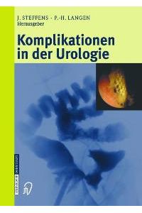Komplikationen in der Urologie [Gebundene Ausgabe] Joachim Steffens (Autor), P. H. Langen (Autor)