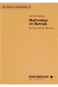 Motivation im Betrieb: Mit Fallstudien aus der Praxis von Lutz von Rosenstiel