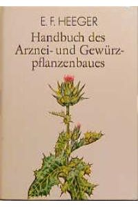 Handbuch des Arznei- und Gewürzpflanzenbaus [Gebundene Ausgabe] Erich F. Heeger (Autor)