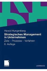 Strategisches Management in Unternehmen: Ziele - Prozesse - Verfahren (German Edition) von Harald Hungenberg