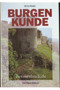 Burgenkunde.   - Bauwesen und Geschichte der Burgen.