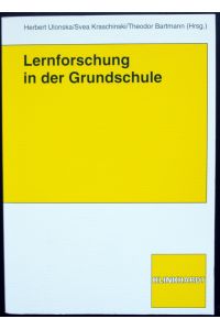 Lernforschung in der Grundschule.   - Herausgegeben von H.Ulonska, S.Kraschinski, T.Bartmann.