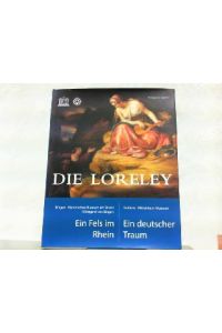 Die Loreley. Ein Fels im Rhein - Ein deutscher Traum