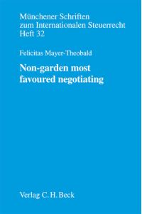 Non-garden most favoured negotiating: Sind EU-Mitgliedstaaten bei der Neuverhandlung von Doppelbesteuerungsabkommen mit Drittstaaten nach dem anderen EU-Mitgliedstaaten auszuhandeln? von Felicitas Mayer-Theobald (Autor)
