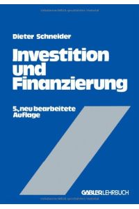 Investition und Finanzierung : Lehrbuch der Investitions-, Finanzierungs- und Ungewissheitstheorie.   - Gabler-Lehrbuch