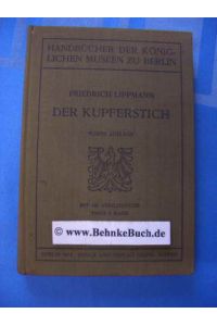 Der Kupferstich.   - Handbücher der Königlichen Museen zu Berlin ; [3]
