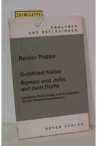 Gottfried Keller, Romeo und Julia auf dem Dorfe  - Analysen, Reflexionen u. Anregungen für d. Unterrichtsgestaltung / Reiner Poppe