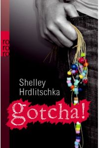 Gotcha!.   - Shelley Hrdlitschka. Aus dem Engl. von Christiane Steen, Rororo ; 21593 : Rororo Rotfuchs