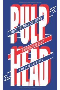 Pulphead : vom Ende Amerikas.   - Aus dem amerikan. Engl. von Thomas Pletzinger und Kirsten Riesselmann, Edition Suhrkamp