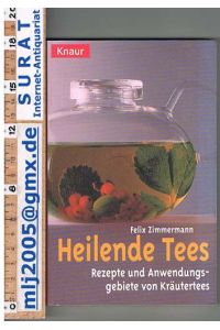 Heilende Tees.   - Rezepte und Anwendungsgebiete von Kräutertees.