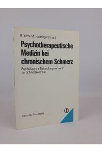 Psychotherapeutische Medizin bei chronischem Schmerz. Psychologische Behandlungsverfahren zur Schmerzkontrolle