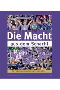 FC Erzgebirge Aue - Die Macht aus dem Schacht [Gebundene Ausgabe] Kjell Riedel (Herausgeber)