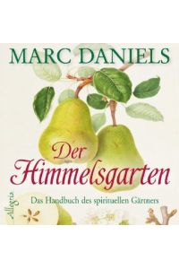 Der Himmelsgarten: Das Handbuch des spirituellen Gärtners