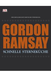 Schnelle Sterneküche [Gebundene Ausgabe] Gordon Ramsay (Autor)