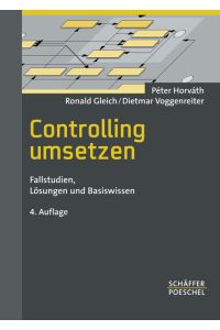 Controlling umsetzen: Fallstudien, Lösungen und Basiswissen von Péter Horváth, Ronald Gleich und Dietmar Voggenreiter