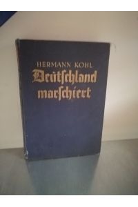 Deutschland marschiert!  - Ein Buch von den Taten und Opfern der Väter im Weltkrieg 1914/18; Aus eigenem Fronterleben geschöpft und der deutschen Jugend erzählt;