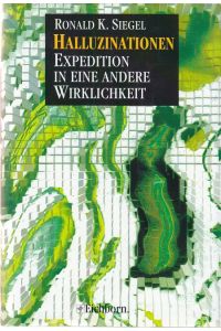 Halluzinationen.   - Expeditionen in eine andere Wirklichkeit. Aus dem Amerikanischen von Günther Panske.