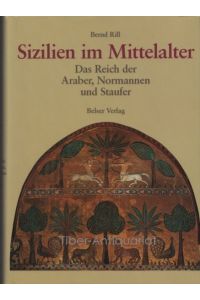 Sizilien im Mittelalter. Das Reich der Araber, Normannen und Staufer.