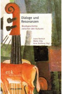 Dialoge und Resonanzen. Musikgeschichte zwischen den Kulturen ; Theo Hirsbrunner zum 80. Geburtstag.