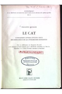 Le cat: (Children Apperception Test): Recherches sur le dynamisme enfantin  - Beiheft zur Schweizerischen Zeitschrift für Psychologie und ihre Anwendungen; 36