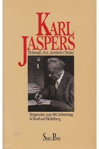 Karl Jaspers.   - Philosoph, Arzt, politischer Denker . Symposium zum 100. Geburtstag in Basel und Heidelberg.