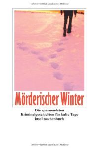 Mörderischer Winter: Die spannendsten Kriminalgeschichten für kalte Tage (insel taschenbuch)