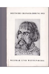 Deutsche Cranach - Ehrung 1953.   - Weimar und Wittenberg.  Juli bis Oktober 1953.