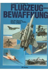 Die illustrierte Enzyklopädie der Flugzeug- Bewaffnung (Flugzeugbewaffnung) , alles über Rohrwaffen, Raketen, Flugkörper, Bomben, Torpedos und Minen