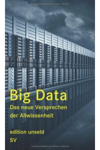 Big Data: Das neue Versprechen der Allwissenheit (edition unseld)