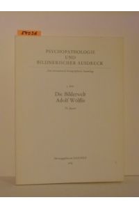 Die Bilderwelt Adolf Wölflis.   - Psychiatrische Universitätsklinik Waldau - Bern. Eine internationale ikonographische Sammlung.