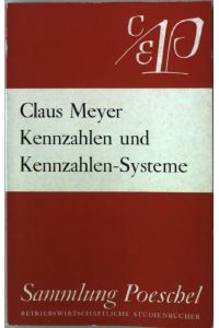 Betriebswirtschaftliche Kennzahlen und Kennzahlen-Systeme.   - Sammlung Poeschel 82
